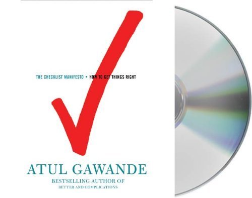 The Checklist Manifesto: How to Get Things Right by Gawande, Atul (2009) Audio CD