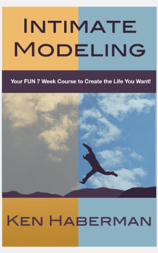 Intimate Modeling: Your FUN 7 Week Course to Create the Life You Want
