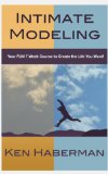 Intimate Modeling: Your FUN 7 Week Course to Create the Life You Want