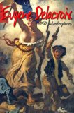 Eugene Delacroix: 150 Masterpieces (Annotated Masterpieces Book 85)