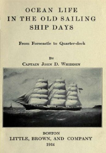 Ocean life in the old sailing ship days, from forecastle to quarter-deck