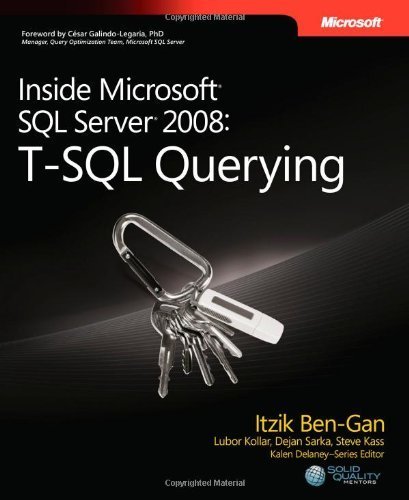 Inside Microsoft? SQL Server? 2008: T-SQL Querying by Itzik Ben-Gan, Lubor Kollar, Dejan Sarka, Steve Kass 1st (first) (2009) Paperback