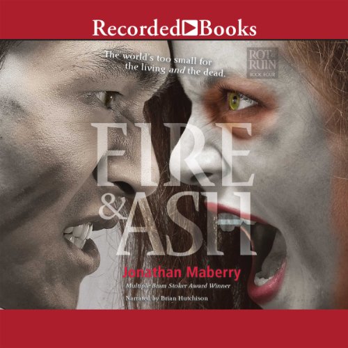 Fire & Ash: Rot & Ruin, Book 4