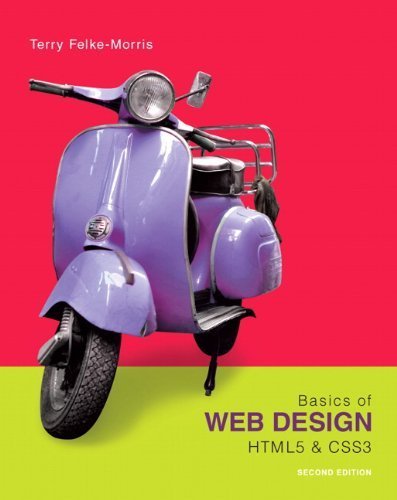 Basics of Web Design: HTML5 & CSS3, 2nd Edition by Terry Felke-Morris 2nd (second) (2013) Paperback