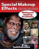 Special Makeup Effects for Stage and Screen: Making and Applying Prosthetics by Debreceni, Todd 2nd (second) (2013) Paperback