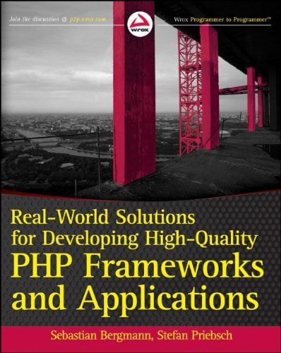Real-World Solutions for Developing High-Quality PHP Frameworks and Applications by Bergmann, Sebastian, Priebsch, Stefan (2011) Paperback