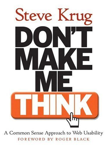 Don't Make Me Think! A Common Sense Approach to Web Usability by Steve Krug 1st (first) (2000) Paperback