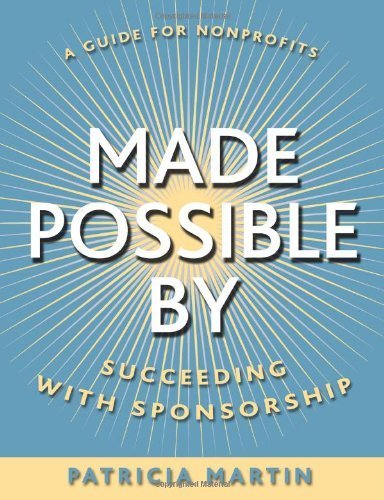 Made Possible By: Succeeding with Sponsorship by Martin, Patricia 1st (first) (2003) Paperback