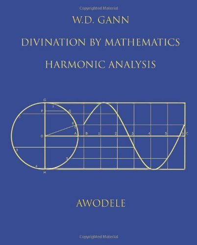 By Awodele W.D. Gann: Divination By Mathematics: Harmonic Analysis [Paperback]
