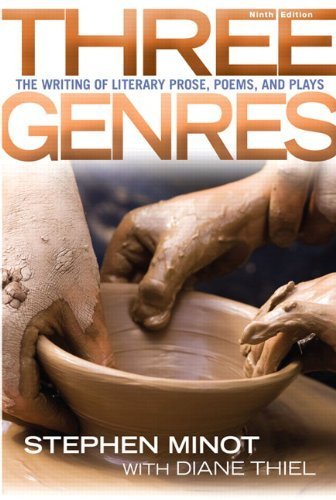 Three Genres: The Writing of Literary Prose, Poems and Plays (9th Edition) by Minot, Stephen, Thiel, Diane 9th (ninth) (2011) Paperback