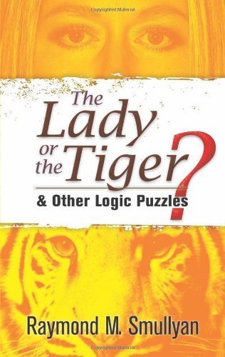 The Lady or the Tiger?: and Other Logic Puzzles (Dover Recreational Math) by Smullyan, Raymond M. (2009) Paperback