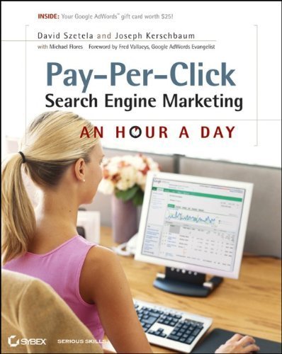 Pay-Per-Click Search Engine Marketing: An Hour a Day by Szetela, David, Kerschbaum, Joseph (2010) Paperback