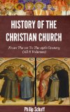 History of the Christian Church - From The 1st To The 20th Century (All 8 Volumes)