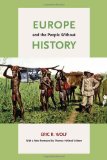 Europe and the People Without History by Wolf, Eric R. 2nd (second) (2010) Paperback