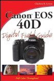 Canon EOS 40D Digital Field Guide by Lowrie, Charlotte K. (2008) Paperback