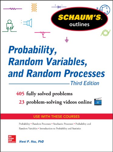 Schaum's Outline of Probability, Random Variables, and Random Processes, 3rd Edition (Schaum's Outline Series)