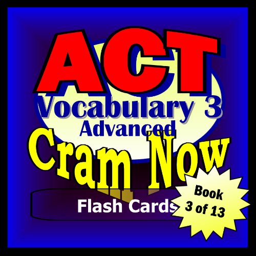 ACT Prep Test VOCABULARY ADVANCED Flash Cards--CRAM NOW!--ACT Exam Review Book & Study Guide (ACT Cram Now! 3)