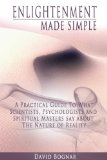 Enlightenment Made Simple:  A Practical Guide to what Psychologists, Scientists, and Spiritual Masters say about the Nature of Reality