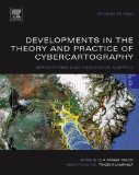 Developments in the Theory and Practice of Cybercartography: Applications and Indigenous Mapping (Modern Cartography Series)