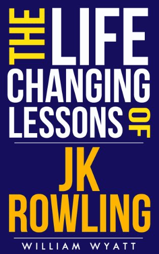 JK Rowling: Life Changing Lessons! J K Rowling on How to Achieve Massive Success, Develop Lifelong Self Confidence, Motivation & Unleash Your Wildest Creativity ... Self Improvement, Self Confidence)