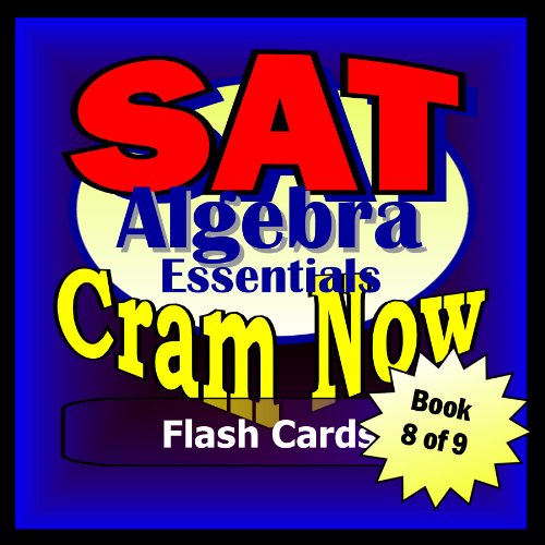 SAT Prep Test ALGEBRA ESSENTIALS Flash Cards--CRAM NOW!--SAT Exam Review Book & Study Guide (SAT Cram Now! 8)