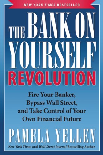 Book Cover The Bank On Yourself Revolution: Fire Your Banker, Bypass Wall Street, and Take Control of Your Own Financial Future