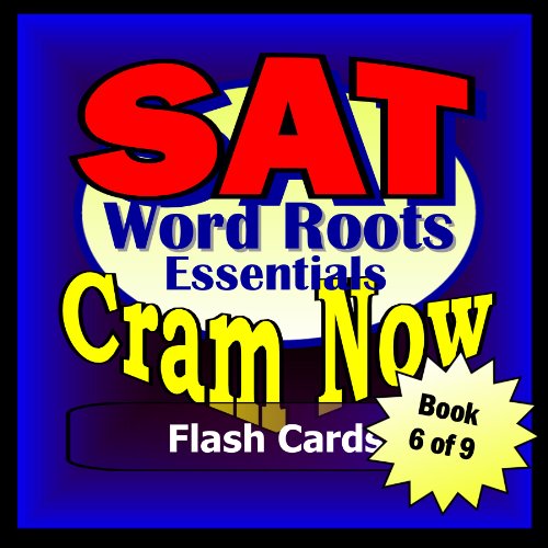 SAT Prep Test VOCABULARY WORD ROOTS Flash Cards--CRAM NOW!--SAT Exam Review Book & Study Guide (SAT Cram Now! 6)