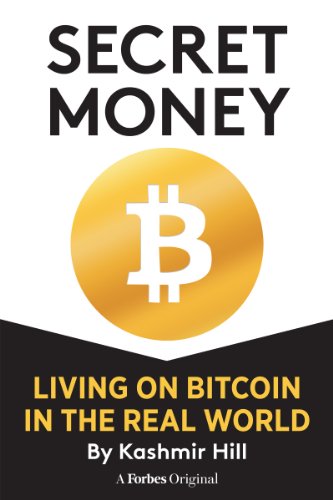 SECRET MONEY: LIVING ON BITCOIN IN THE REAL WORLD