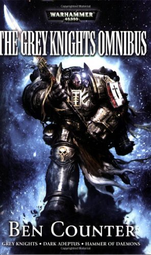 By Ben Counter The Grey Knights Omnibus (Warhammer 40,000 Omnibus) [ THE GREY KNIGHTS OMNIBUS (WARHAMMER 40,000 OMN [Paperback]