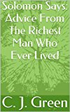 Solomon Says: Advice From The Richest Man Who Ever Lived