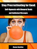 Stop Procrastinating for Good: Self-Hypnosis with Binaural Beats and Subliminal Messages