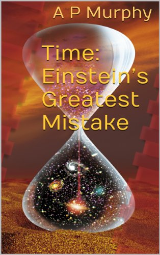 Time: Einstein's Greatest Mistake