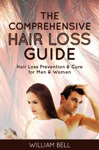 The Comprehensive Hair Loss Guide: Hair Loss Treatment and Cure for Men and Women (Hair Loss Treatment for Women, Hair Loss Treatment for Men, Hair Loss ... Loss Remedies, Hair Loss Cure, Alopecia)