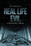 REAL LIFE EVIL (A True Crime Quickie Book 1)