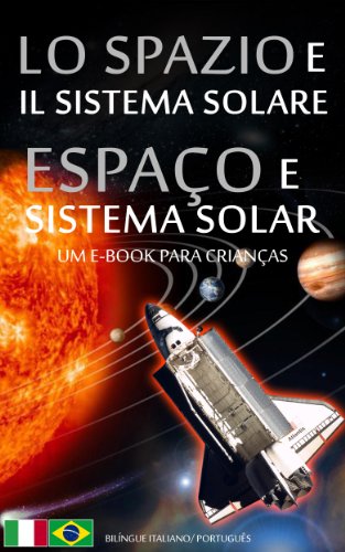 LO SPAZIO e IL SISTEMA SOLARE / ESPAÃ‡O e SISTEMA SOLAR - BilÃ­ngue Italiano /  PortuguÃªs do Brasil - Um e-Book para CrianÃ§as (Libro per Bambini - Bilingue ... (Brasile) Livro 1) (Portuguese Edition)