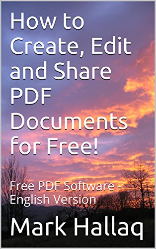 How to Create, Edit and Share PDF Documents for Free!: Free PDF Software - English Version