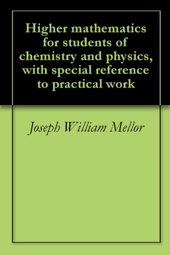 Higher mathematics for students of chemistry and physics, with special reference to practical work