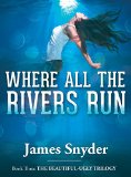 Where All the Rivers Run (The Beautiful-Ugly Trilogy Book 3)