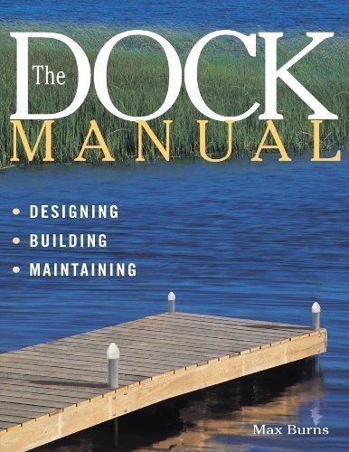 The Dock Manual: Designing/Building/Maintaining by Burns, Max (1999) Paperback