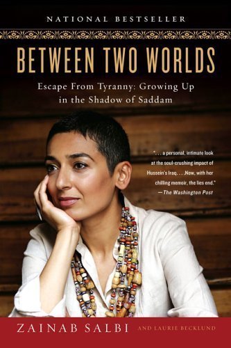 Between Two Worlds: Escape from Tyranny: Growing Up in the Shadow of Saddam by Salbi, Zainab, Becklund, Laurie (2006) Paperback