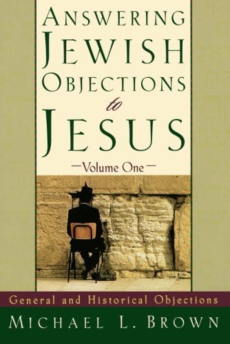 Answering Jewish Objections to Jesus: General and Historical Objections, Vol. 1 by Michael L. Brown (2000) Paperback
