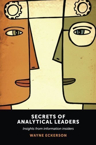 Secrets of Analytical Leaders: Insights from Information Insiders by Eckerson, Wayne (2012) Perfect Paperback