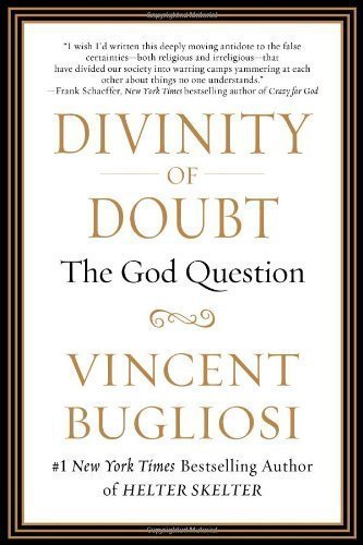 Divinity of Doubt: The God Question by Bugliosi, Vincent (2011) Hardcover