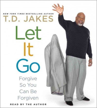 Let It Go: Forgive So You Can Be Forgiven by Jakes, T.D. (2012) Audio CD