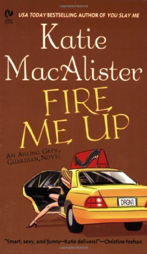 Fire Me Up (Aisling Grey, Guardian, Book 2) by MacAlister, Katie (2005) Mass Market Paperback