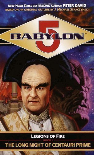 The Long Night of Centauri Prime (Babylon 5: Legions of Fire, Book 1) by Peter David (1999) Mass Market Paperback