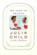My Life in France by Child, Julia, Prud'Homme, Alex (2006) Hardcover