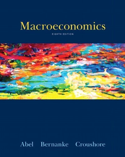Macroeconomics (8th Edition) by Abel, Andrew B., Bernanke, Ben, Croushore, Dean (2013) Hardcover