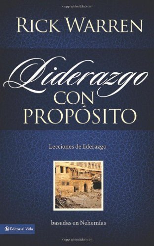 Liderazgo con propÃ³sito: Lecciones de liderazgo basadas en NehemÃ­as (Spanish Edition) by Warren, Rick (2010) Paperback