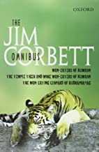 The Jim Corbett Omnibus: Man-eaters of Kumaon; The Man-eating Leopard of Rudraprayag; The Temple Tiger and More Man-eaters of Kumaon by Corbett, Jim (1991) Hardcover